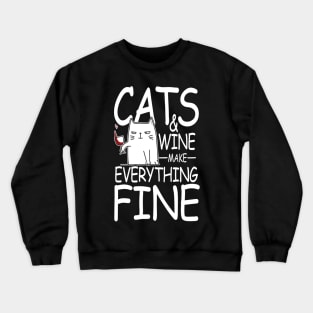 Cats and Wine Make Everything Fine Crewneck Sweatshirt